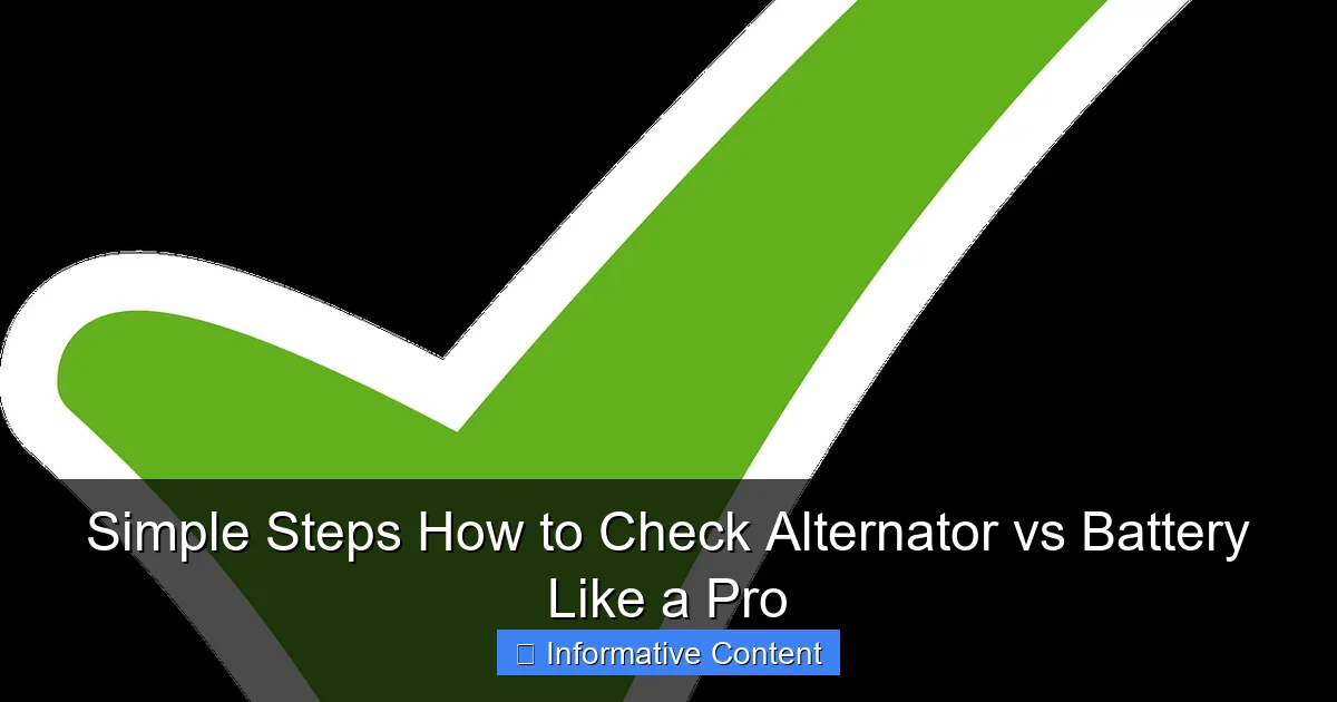 Simple Steps How to Check Alternator vs Battery Like a Pro
