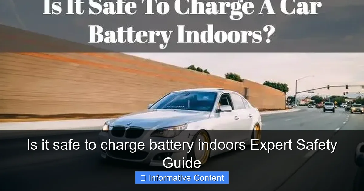 Is it safe to charge battery indoors Expert Safety Guide