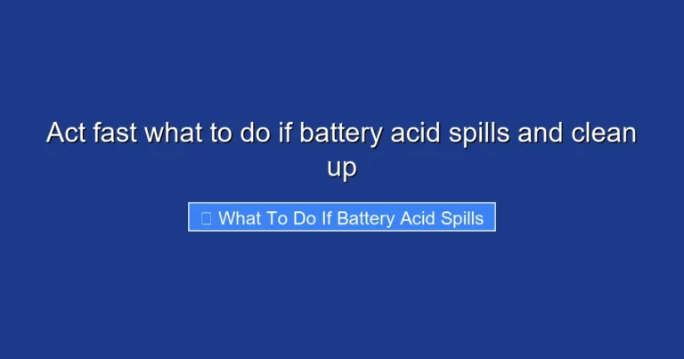 Act fast what to do if battery acid spills and clean up