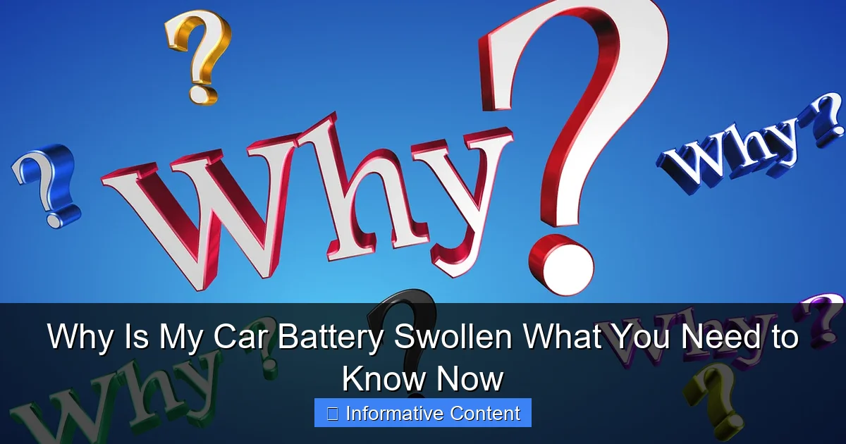 Why Is My Car Battery Swollen What You Need to Know Now